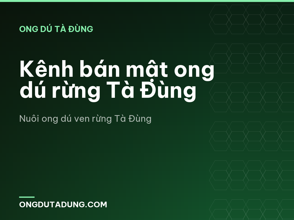 Kênh bán mật ong dú rừng Tà Đùng